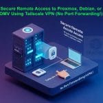 Secure Remote Access to Proxmox, Debian, or OMV Using Tailscale VPN (No Port Forwarding!)